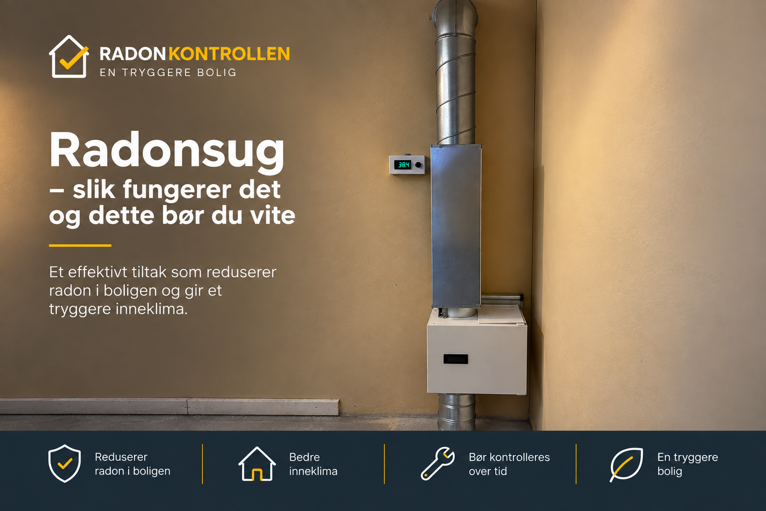 Radonsug med radonvifte og rørføring installert i bolig